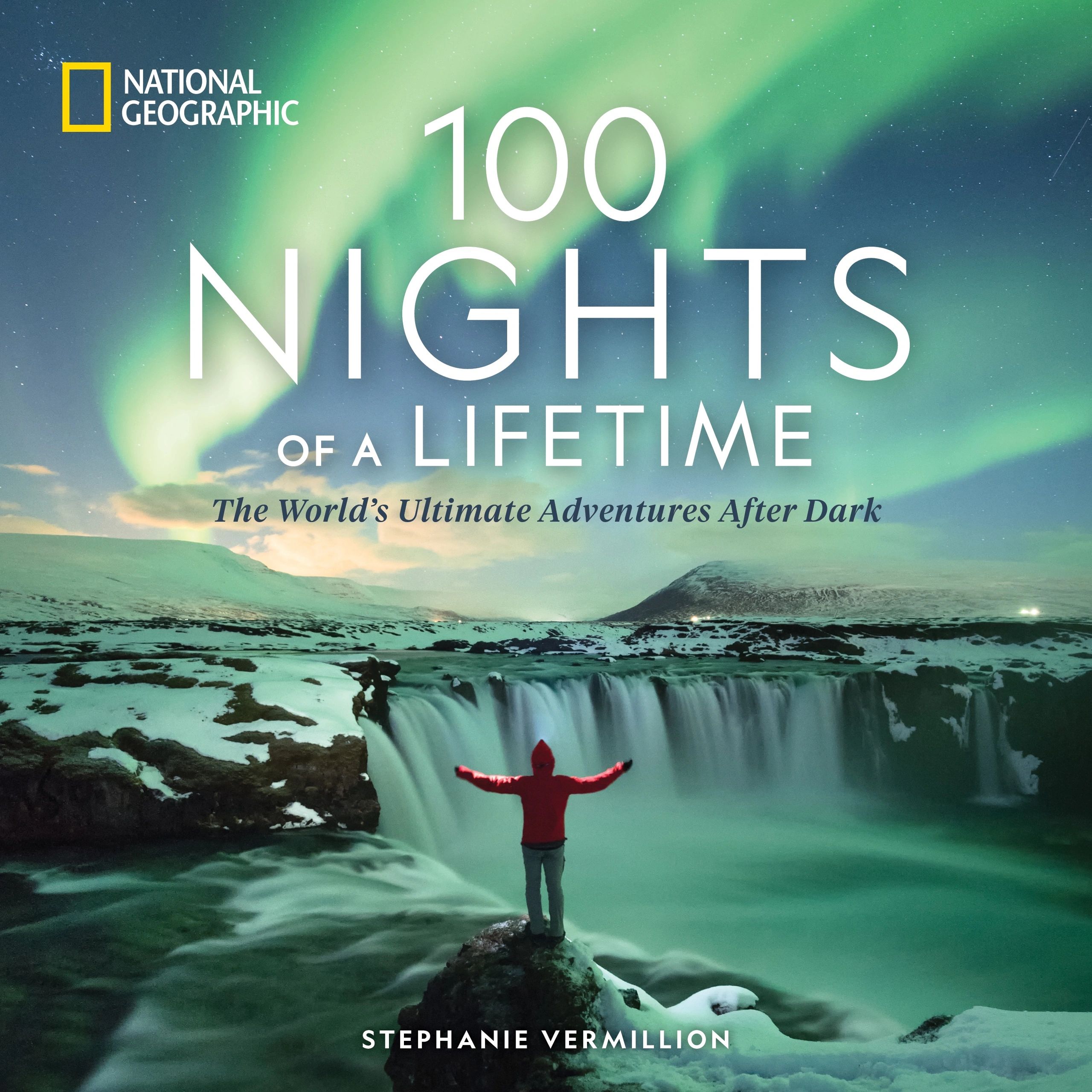100 Nights of a Lifetime book by Stephanie Vermillion, published by National Geographic